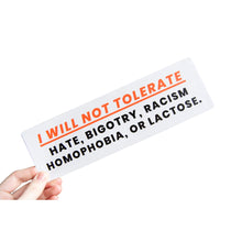 Load image into Gallery viewer, I Will Not Tolerate Bumper Sticker - Tigertree