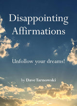 Load image into Gallery viewer, Disappointing Affirmations: Unfollow Your Dreams! - Tigertree