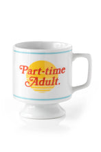 Load image into Gallery viewer, Part Time Adult Mug - Tigertree