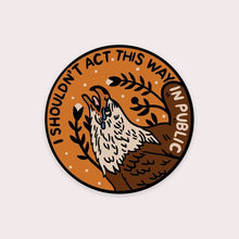 Load image into Gallery viewer, I Shouldn't Act This Way Sticker - Tigertree
