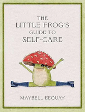 Load image into Gallery viewer, The Little Frog's Guide to Hope: Love, Wisdom and Affirmations for Tough Days from the Internet's Beloved Mushroom Frog
