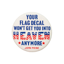 Load image into Gallery viewer, Your Flag Decal Won't Get You Into Heaven Button - Tigertree
