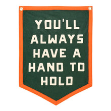 Load image into Gallery viewer, You'll Always Have a Hand to Hold Camp Flag
